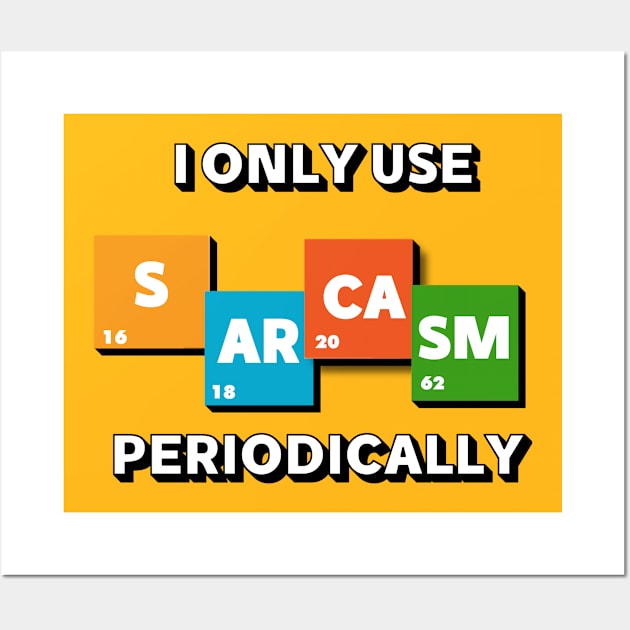 I only use SARCASM periodically funny design Wall Art by Mako Design 